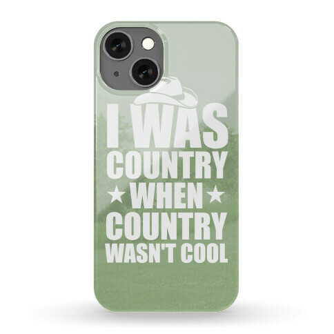 I Was Country When Country Wasn't Cool Phone Case