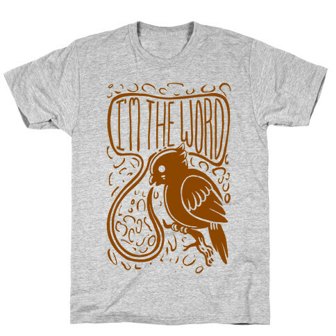 Bird I'm the Word T-Shirt