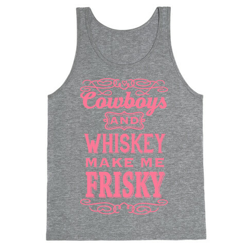 Cowboys and Whiskey Makes Me Frisky Tank Top