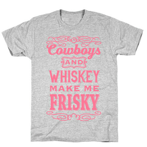 Cowboys and Whiskey Makes Me Frisky T-Shirt