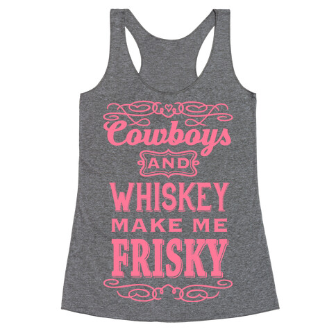 Cowboys and Whiskey Makes Me Frisky Racerback Tank Top