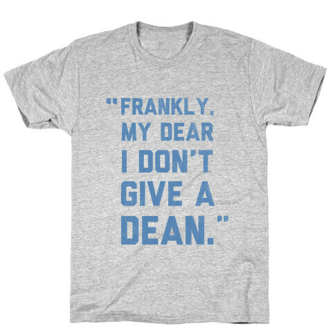 I Don't Give a Dean T-Shirt