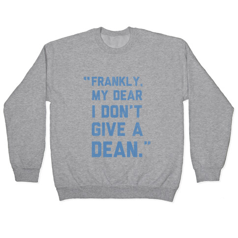 I Don't Give a Dean Pullover