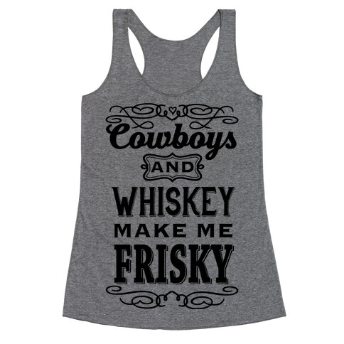 Cowboys and Whiskey Makes Me Frisky Racerback Tank Top