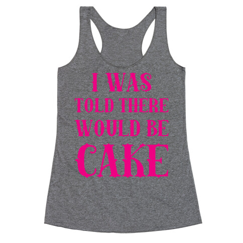 I Was Told There Would Be Cake Racerback Tank Top