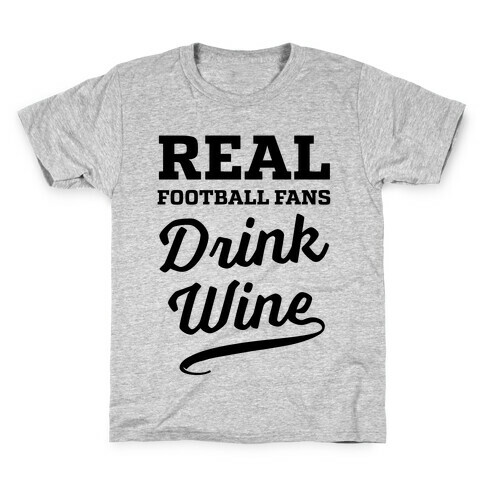 Real Football Fans Drink Wine Kids T-Shirt
