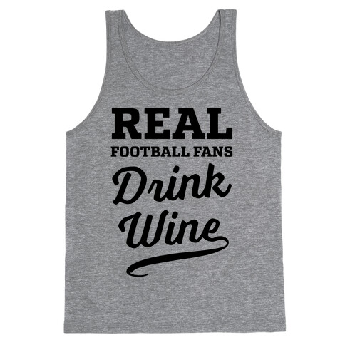 Real Football Fans Drink Wine Tank Top