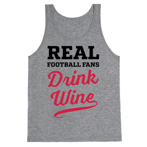 Real Football Fans Drink Wine Tank Top