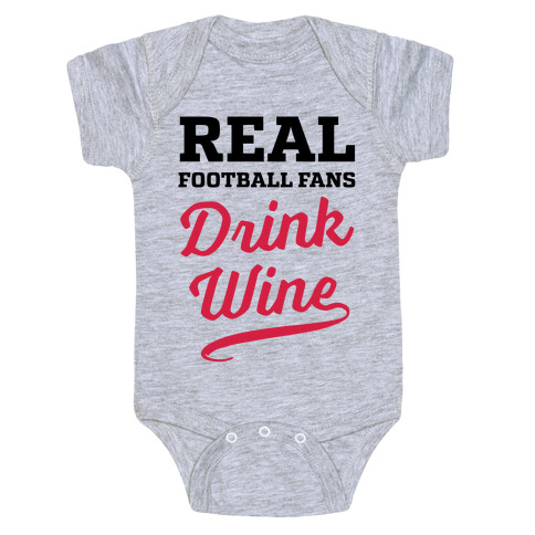 Real Football Fans Drink Wine Baby One-Piece