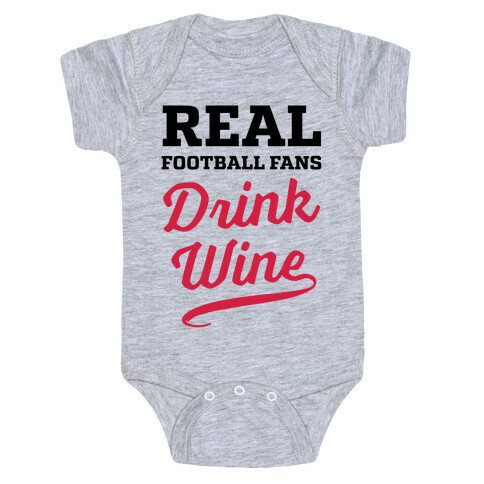 Real Football Fans Drink Wine Baby One-Piece