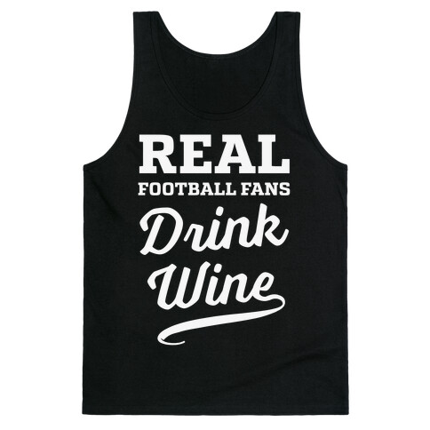 Real Football Fans Drink Wine Tank Top