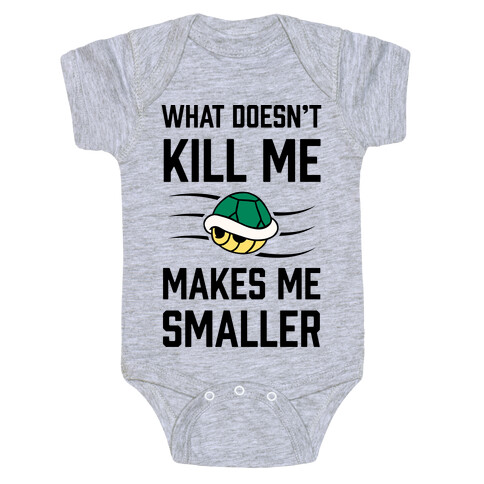 What Doesn't Kill Me Makes Me Smaller Baby One-Piece