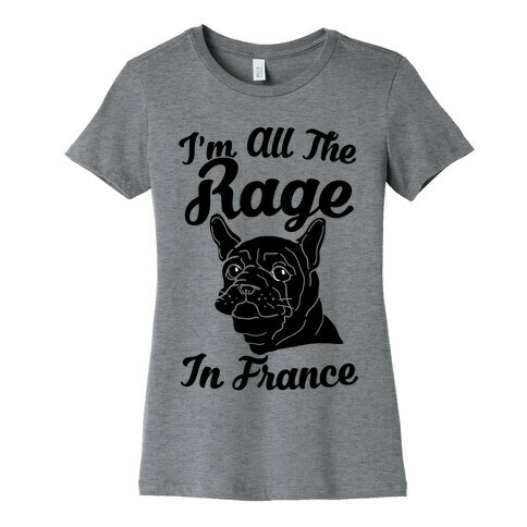 All The Rage In France Womens T-Shirt