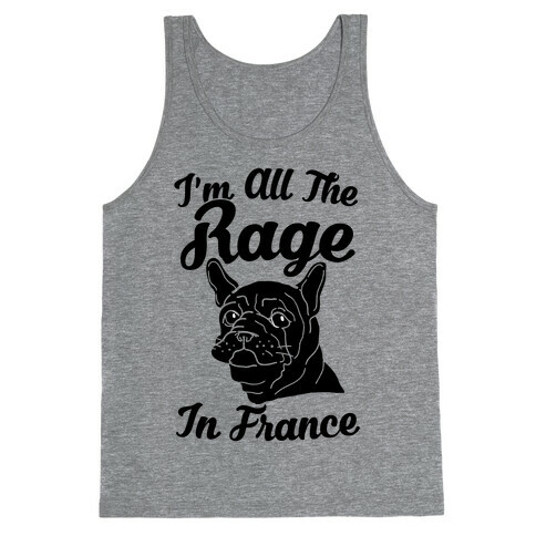 All The Rage In France Tank Top