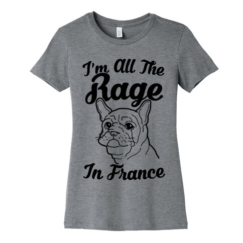 All The Rage In France Womens T-Shirt
