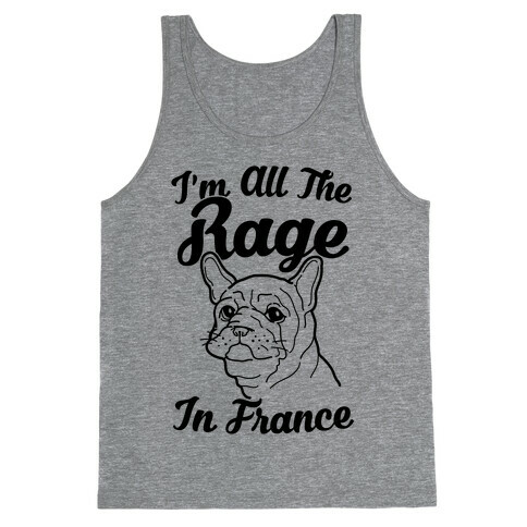 All The Rage In France Tank Top