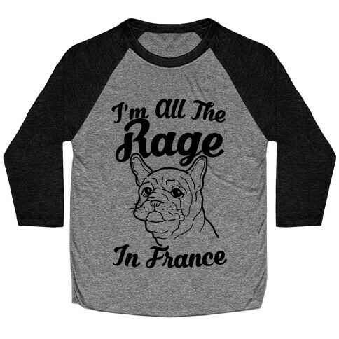 All The Rage In France Baseball Tee