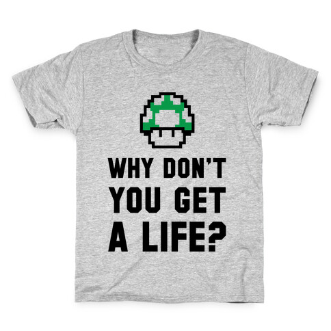Why Don't You Get A Life? Kids T-Shirt