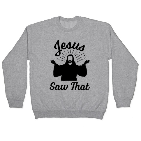 Jesus Saw That Pullover