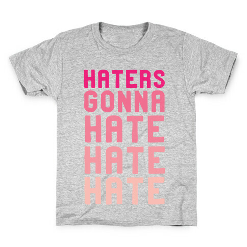 Haters Gonna Hate Hate Hate Kids T-Shirt