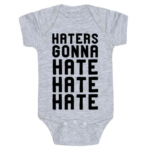 Haters Gonna Hate Hate Hate Baby One-Piece