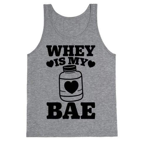 Whey Is My Bae Tank Top