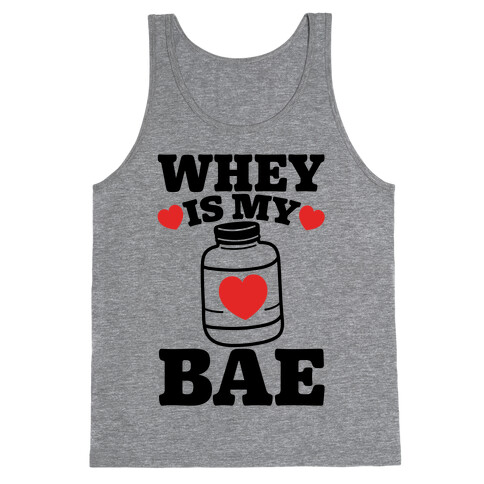 Whey Is My Bae Tank Top