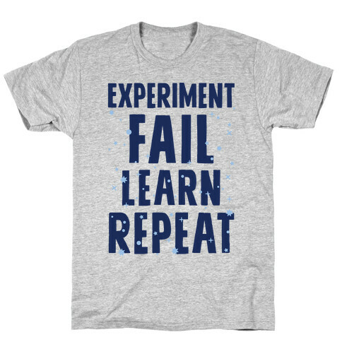 Experiment, Fail, Learn, Repeat T-Shirt