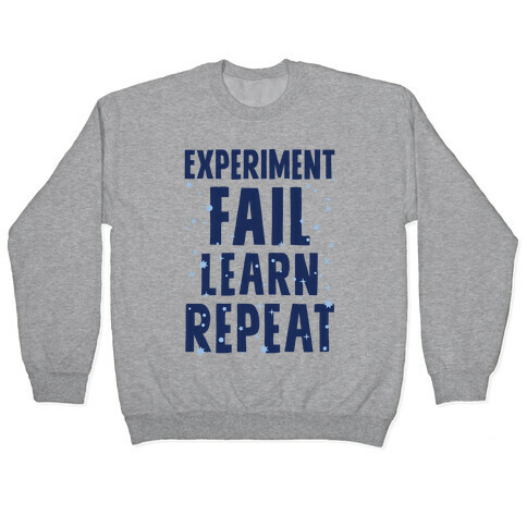 Experiment, Fail, Learn, Repeat Pullover