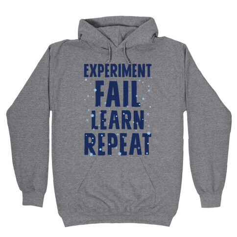 Experiment, Fail, Learn, Repeat Hooded Sweatshirt