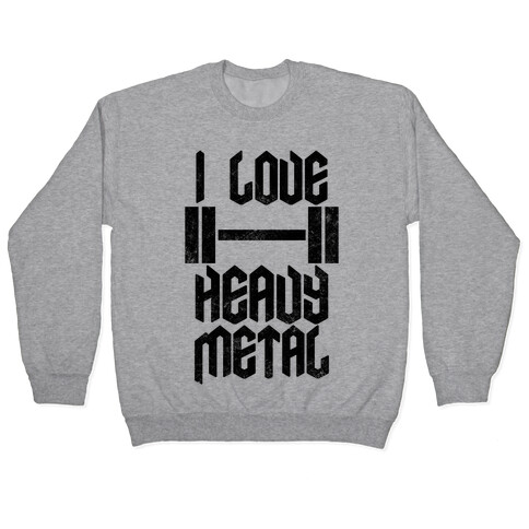 I Love Heavy Metal Pullover