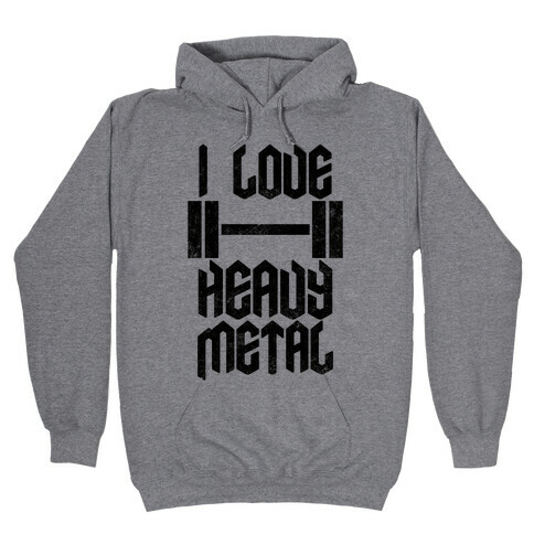 I Love Heavy Metal Hooded Sweatshirt