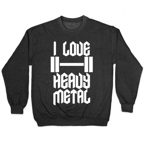 I Love Heavy Metal Pullover