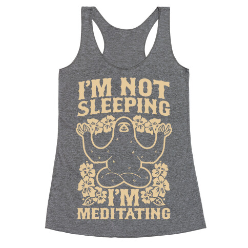 I'm Not Sleeping I'm Meditating Racerback Tank Top