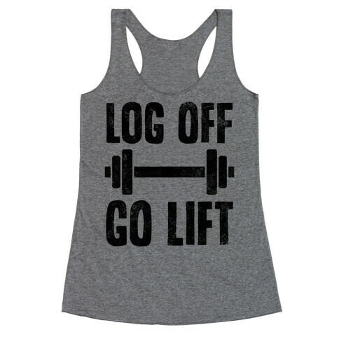 Log Off, Go Lift Racerback Tank Top