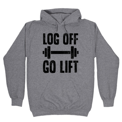 Log Off, Go Lift Hooded Sweatshirt