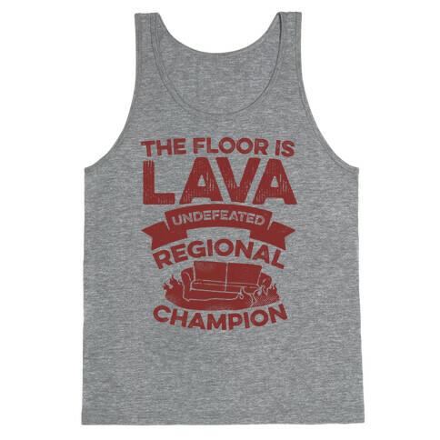 The Floor is Lava Undefeated Regional Champion Tank Top