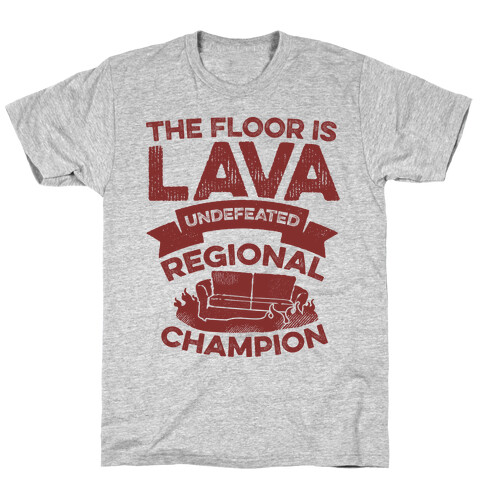 The Floor is Lava Undefeated Regional Champion T-Shirt