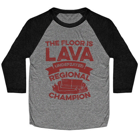 The Floor is Lava Undefeated Regional Champion Baseball Tee