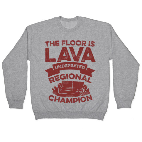 The Floor is Lava Undefeated Regional Champion Pullover