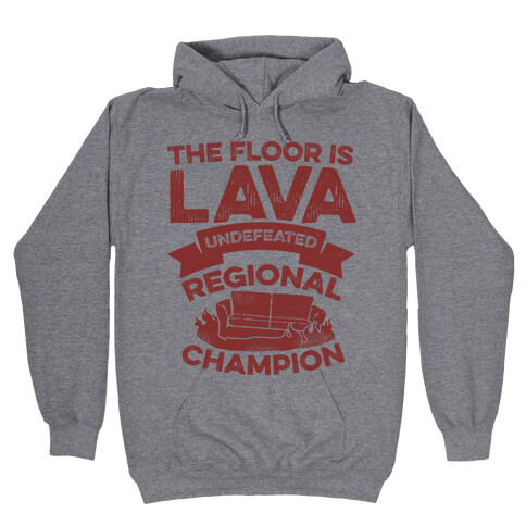 The Floor is Lava Undefeated Regional Champion Hooded Sweatshirt