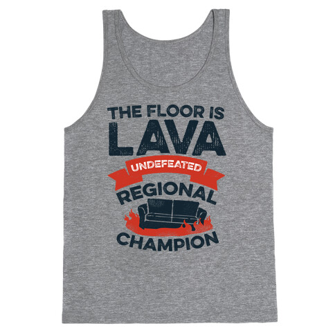 The Floor is Lava Undefeated Regional Champion Tank Top