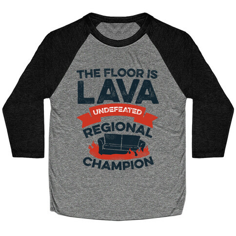 The Floor is Lava Undefeated Regional Champion Baseball Tee