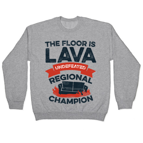 The Floor is Lava Undefeated Regional Champion Pullover