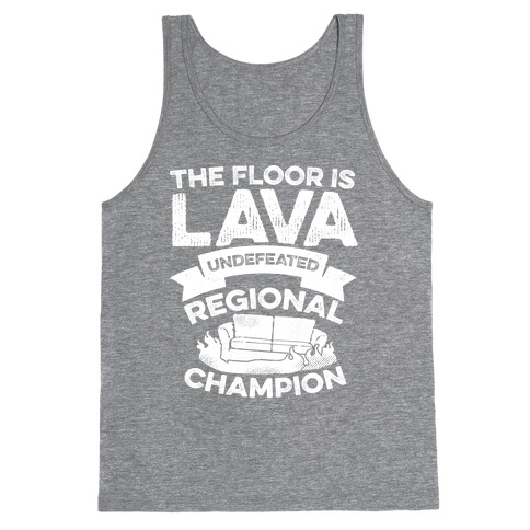 The Floor is Lava Undefeated Regional Champion Tank Top