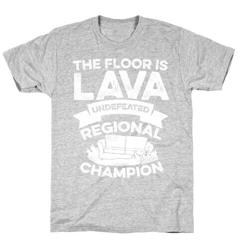 The Floor is Lava Undefeated Regional Champion T-Shirt