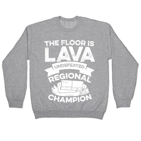 The Floor is Lava Undefeated Regional Champion Pullover