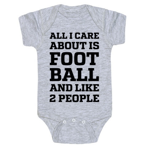 All I Care About Is Football And Like 2 People Baby One-Piece