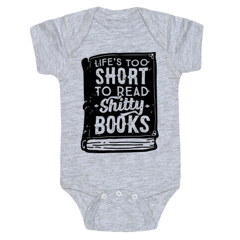 Life's Too Short To Read Shitty Books Baby One-Piece