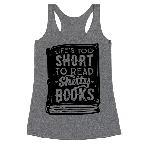 Life's Too Short To Read Shitty Books Racerback Tank Top